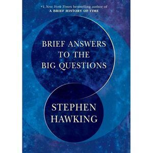 Brief Answers to the Big Questions -- Stephen Hawking
